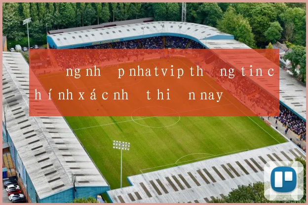 Đăng nhập nhatvip thông tin chính xác nhất hiện nay