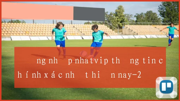 Đăng nhập nhatvip thông tin chính xác nhất hiện nay